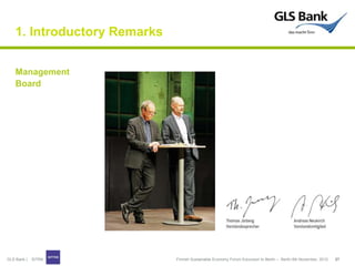 1. Introductory Remarks


    Management
    Board




GLS Bank |   SITRA            Finnish Sustainable Economy Forum Exc...