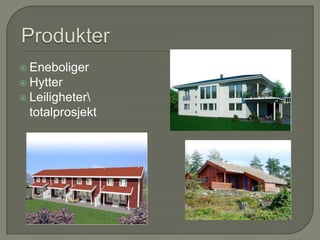ProdukterEneboligerHytterLeiligheter\ totalprosjekt