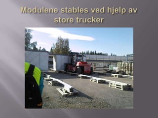 Modulene stables ved hjelp av store trucker