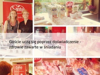 Śniadanie w hotelu
Goście uczą się poprzez doświadczenie -
zdrowie zawarte w śniadaniu
 