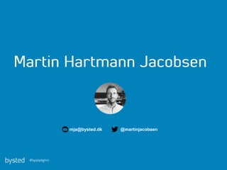 mja@bysted.dk @martinjacobsen
 