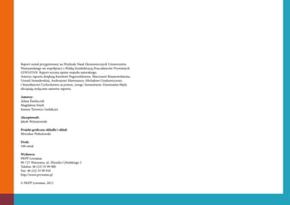 Raport został przygotowany na Wydziale Nauk Ekonomicznych Uniwersytetu
Warszawskiego we współpracy z Polską Konfederacją P...