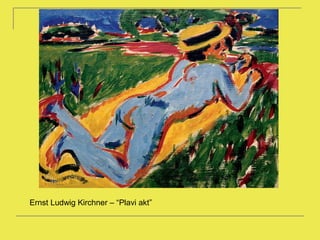 Ernst Ludwig Kirchner – “Plavi akt”
 