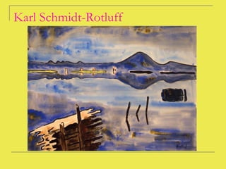 Karl Schmidt-Rotluff
 