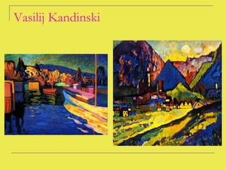 Vasilij Kandinski
 
