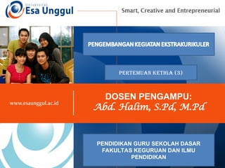 DOSEN PENGAMPU:
Abd. Halim, S.Pd, M.Pd
PERTEMUAN KETIGA (3)
PENDIDIKAN GURU SEKOLAH DASAR
FAKULTAS KEGURUAN DAN ILMU
PENDIDIKAN
 