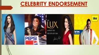 Celebrity Endorsement:
An advertising campaign
involving a well known
person to promote a product or service.
 