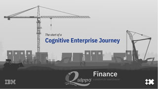 Finance
a platform for asset finance
The start of a
Cognitive Enterprise Journey
 