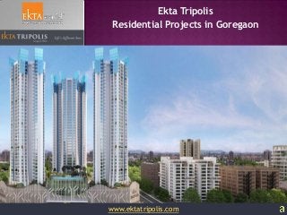 Ekta Tripolis
Residential Projects in Goregaon
www.ektatripolis.com
 