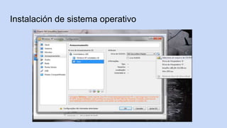 Instalación de sistema operativo
 