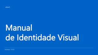 Manual
de Identidade Visual
Atualização:: 01/2021
eKyte©
 