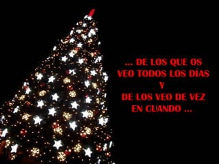 …  DE LOS QUE OS VEO TODOS LOS DÍAS  Y  DE LOS VEO DE VEZ EN CUANDO …  