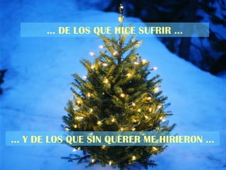 …  Y DE LOS QUE SIN QUERER ME HIRIERON …  …  DE LOS QUE HICE SUFRIR … 