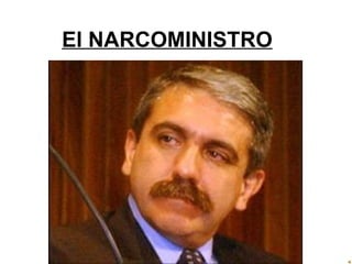 El NARCOMINISTRO     