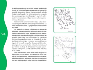 ba la búsqueda de otros, así que este proceso nos llevó más
      tiempo de lo previsto. Para seguir y ampliar la información
      obtenida observamos algunos fragmentos de la película
      Abejas. Antes, les pedí a los niños que tomaran en cuenta
      dos aspectos: ¿con qué pican las abejas? y ¿qué es la polini­
      zación? A tres de ellos les indiqué llevaran su libreta y toma­
      ran notas al respecto.
           Posteriormente conversamos sobre lo que habían obser­
      vado en la película. Martín, Kenia y Sergio nos mostraron sus
      notas; yo les ayudé a leerlas y agregamos esta información en
      los carteles.
           Por medio de un diálogo compartimos la variedad de
      reflexiones que hacían los niños: retomamos la función poli­

132
      nizadora de las abejas, lo que pasaría si las abejas se extin­
      guieran; hubo quien asombrado dijo: ¿cómo un insecto tan
      pequeño puede hacer eso?, refiriéndose a los fragmentos
      del video donde pudieron observar el trabajo de las abe­
      jas. Alguien comentó que —nosotros tenemos árboles en
      el patio de la escuela porque hay abejas, si no hubiera abe­
      jas tampoco tendríamos árboles—. Posteriormente les pedí
      que hicieran un dibujo de cómo sería el mundo si estos in­
      sectos se extinguieran. Cuando lo terminaron lo incluimos
      en los carteles.
           En el video los niños vieron dónde tienen el aguijón las
      abejas, cómo lo usan, etcétera; esta información estaba tam­
      bién en una de las revistas que habíamos consultado. Inme­
      diatamente los niños advirtieron esta situación, hecho que
      nos llevó nuevamente a la fuente pero con más elementos.
 