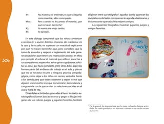 X4:	         No, maestra, no entiendes, es que tú regañas     eligieron entre sus fotograf­as5 aquellas donde apa­ ecen los
                                                                                                    í                      r
                       como maestra y ellos como papás.                 compañeros del salón con quienes les agrada relacionarse, y
          Mtra.:	      Pero cuando no les presto el material, ¿por      titulamos este apartado: Mis mejores amigos.
                       qué no hacen berrinche?                               Las siguientes fotografías muestran juguetes, juegos y
          X2:	         Yo nomás me enojo tantito.                       amigos favoritos.
          X5:	         Yo también.

           En este diálogo comprendí que los niños comienzan
      a reconocer y asumir distintas maneras de reaccionar en
      la casa y la escuela; no supieron con exactitud explicarme
      por qué no hacen berrinche aquí, pero considero que la
      toma de acuerdos y respeto al reglamento del aula gene-
      ran situaciones que tienen una repercusión positiva en ellos;

306
      por ejemplo, el ordenar el material que utilicen, escuchar a
      sus compañeros, respetarlos, evitar gritar o golpearse, solici-
      tar las cosas por favor, compartir, entre otros. Estos aspectos
      forman parte del ambiente de trabajo en el aula, y pienso
      que no se necesita recurrir a ninguna práctica antipeda-
      gógica, como dejar a los niños sin recreo, sentarlos frente
      a los demás para que todos observen y sepan lo mal que
      alguien se comportó, sino que lo esencial es la constancia y
      congruencia con la que se dan las relaciones sociales en el
      aula y fuera de ella.
           Otras de las actividades generadas al hacer los textos au-
      tobiográficos fueron buscar, recortar y pegar o dibujar imá-
      genes de sus colores, juegos y juguetes favoritos, también

                                                                        5	
                                                                             Por lo general, les obsequio fotos que les tomo realizando distintas activi-
                                                                             dades, las cuales guardan en sus lapiceras o colocan en un corcho cercano
                                                                             al pizarrón.
 