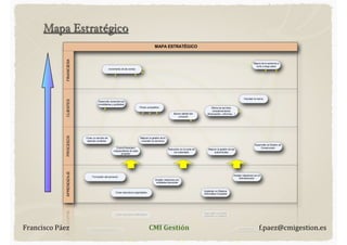Mapa Estratégico

Francisco	
  Páez	
  	
  	
  	
  	
  	
  	
  	
  	
  	
  	
  	
  	
  	
  	
  	
  	
  	
  	
  	
  	
  	
 ...