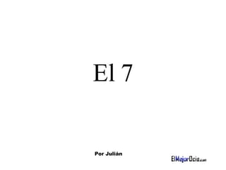 El 7 Por Julián 