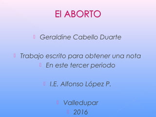  Geraldine Cabello Duarte
 Trabajo escrito para obtener una nota
 En este tercer periodo
 I.E. Alfonso López P.
 Valledupar
 2016
 