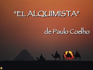 “ EL  ALQUIMISTA ” de Paulo Coelho 