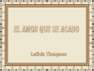 EL AMOR QUE SE ACABO Letícia Thompson 