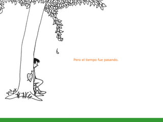Pero el tiempo fue pasando. 