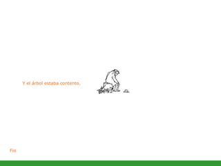 Y el árbol estaba contento.  Fin   
