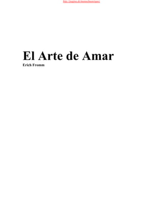 http://pagina.de/manuelmanriquez




El Arte de Amar
Erich Fromm
 