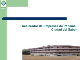 Acelerador de Empresas de Panamá   Ciudad del Saber 