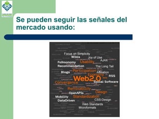 Se pueden seguir las señales del mercado usando: 