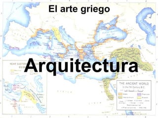 El arte griego




Arquitectura
 