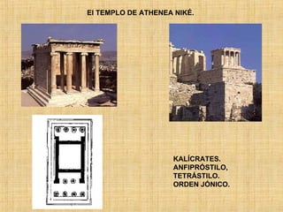 El TEMPLO DE ATHENEA NIKÉ.  KALÍCRATES.  ANFIPRÓSTILO, TETRÁSTILO.  ORDEN JÓNICO. 