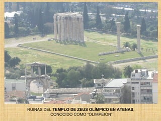 RUINAS DEL  TEMPLO DE ZEUS OLÍMPICO EN ATENAS ,  CONOCIDO COMO “OLIMPEION” 