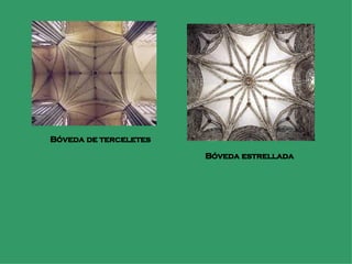 Bóveda de terceletes   Bóveda estrellada   