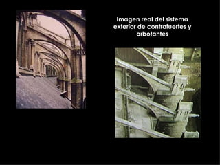 Imagen real del sistema exterior de contrafuertes y arbotantes 