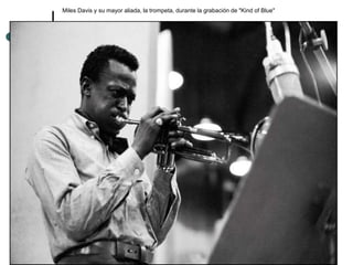 Miles Davis y su mayor aliada, la trompeta, durante la grabación de "Kind of Blue"
 
