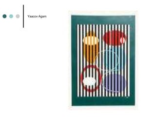 Yaacov Agam
 