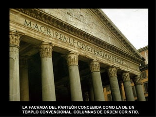 LA FACHADA DEL PANTEÓN CONCEBIDA COMO LA DE UN TEMPLO CONVENCIONAL. COLUMNAS DE ORDEN CORINTIO. 