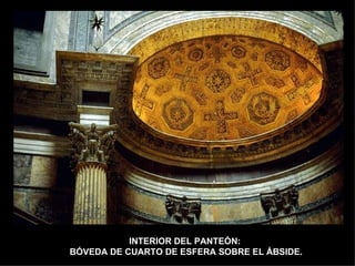 INTERIOR DEL PANTEÓN:  BÓVEDA DE CUARTO DE ESFERA SOBRE EL ÁBSIDE. 