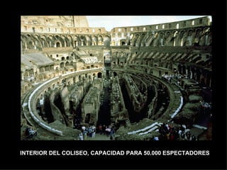 INTERIOR DEL COLISEO, CAPACIDAD PARA 50.000 ESPECTADORES 
