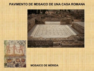 PAVIMENTO DE MOSAICO DE UNA CASA ROMANA MOSAICO DE MÉRIDA 
