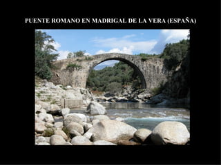 PUENTE ROMANO EN MADRIGAL DE LA VERA (ESPAÑA) 