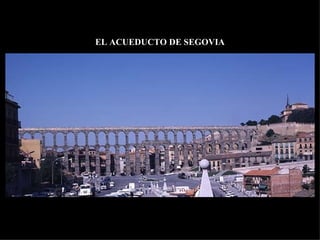 EL ACUEDUCTO DE SEGOVIA 