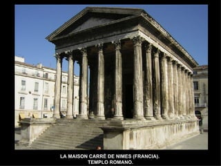 LA MAISON CARRÉ DE NIMES (FRANCIA).  TEMPLO ROMANO. 