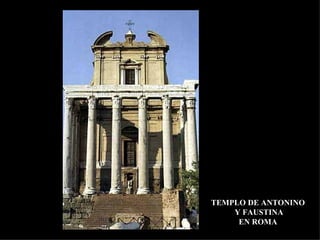 TEMPLO DE ANTONINO Y FAUSTINA EN ROMA 