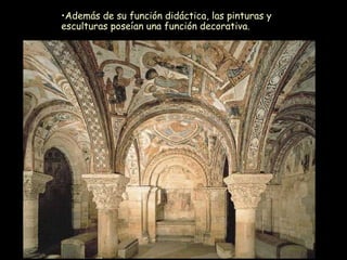 Además de su función didáctica, las pinturas y esculturas poseían una función decorativa. 