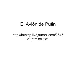 El Avión de Putin http://hectop.livejournal.com/354521.html#cutid1 