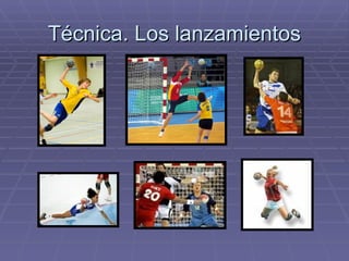 Técnica. Los lanzamientos 
