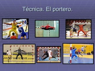 Técnica. El portero. 