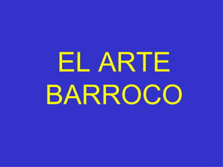 EL ARTE BARROCO 